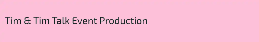 Tim & Tim Talk Event Production
